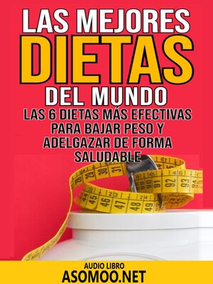 cover image of Las mejores dietas del mundo Las 6 dietas más efectivas para bajar peso y adelgazar de forma saludable